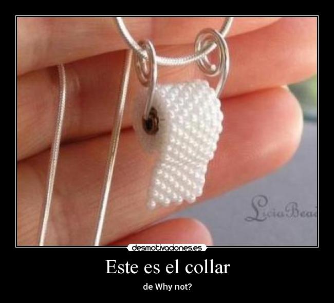 Este es el collar Desmotivaciones